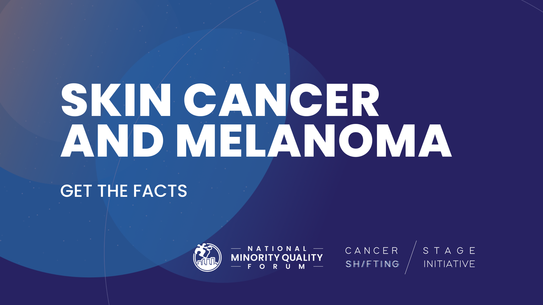 Skin Cancer And Melanoma Get The Facts Cancer Stage Shifting Initiative