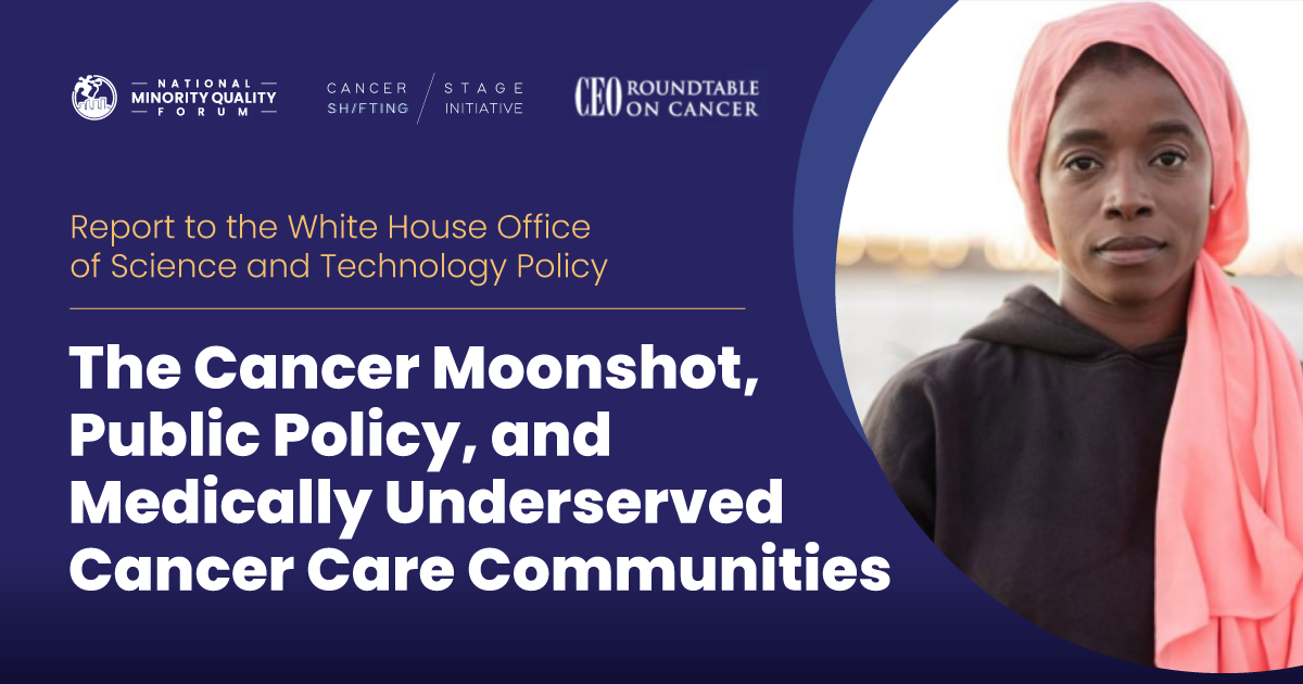 National Minority Quality Forum, CEO Roundtable on Cancer Release Report to the White House Office of Science and Technology Policy